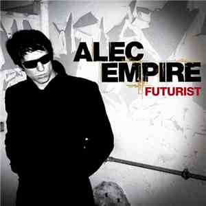 Alec Empire - Futurist download free