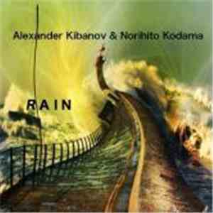 Alexander Kibanov & Norihito Kodama - Rain download free