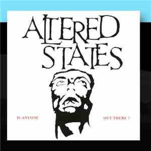 Altered States  - Is Anyone Out There ? download free