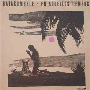 Batacumbele - En Aquellos Tiempos download free