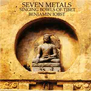 Benjamin Iobst - Seven Metals - Singing Bowls Of Tibet download free
