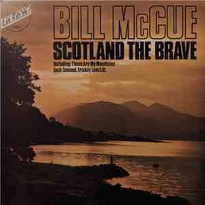 Bill McCue - Scotland The Brave download free