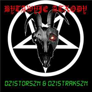 Bytawyje Atxody - Dzistorszn and Dzistrakszn download free
