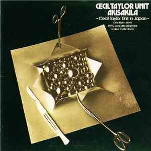 Cecil Taylor Unit - Akisakila Part II - Cecil Taylor Unit In Japan download free