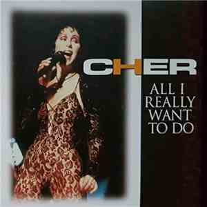 Cher - All I Really Want To Do download free
