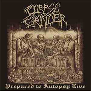 Corpse Grinder  - Prepared To Autopsy Live download free