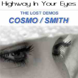 Cosmo / Smith - Highway In Your Eyes (The Lost Demos) download free