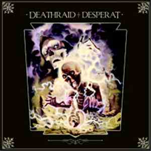 Deathraid, Desperat - Deathraid / Desperat download free