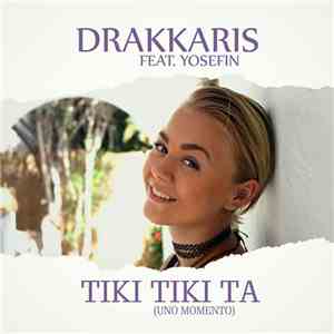 Drakkaris feat. Yosefin - Tiki Tiki Ta (uno momento) download free