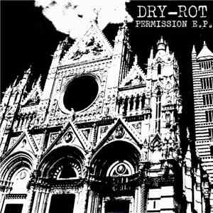 Dry-Rot - Permission E.P. download free