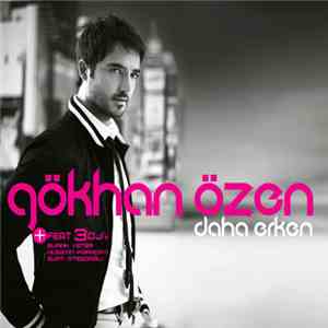 Gökhan Özen - Daha Erken download free