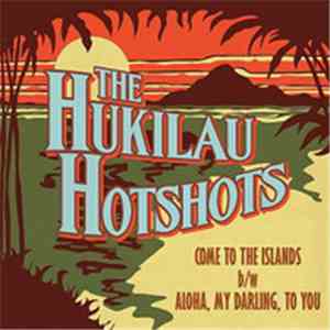 Hukilau Hotshots - Come To The Islands download free