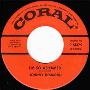 Johnny Desmond - I'm So Ashamed / Play Me Hearts And Flowers (I Wanna Cry) download free
