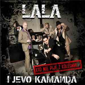 Lala I Jevo Kamanda - Kto Nie Pije Z Kolegami... download free