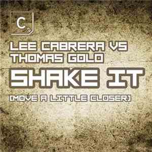 Lee-Cabrera vs. Thomas Gold - Shake It (Move A Little Closer) download free