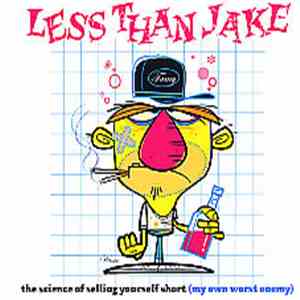Less Than Jake - The Science Of Selling Yourself Short (My Own Worst Enemy) download free