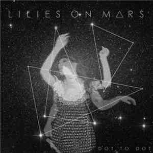 Lilies On Mars - Dot To Dot download free