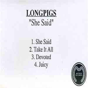 Longpigs - She Said download free