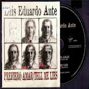Luis Eduardo Aute - Prefiero Amar / Tell Me Lies download free