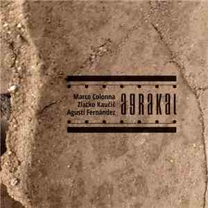 Marco Colonna, Agustí Fernandez, Zlatko Kaučič - Agrakal download free