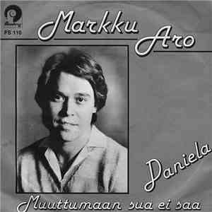 Markku Aro - Daniela / Muuttumaan Sua Ei Saa download free