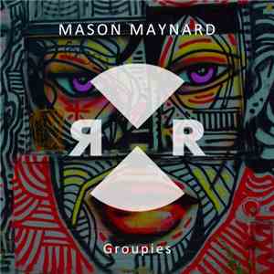 Mason Maynard - Groupies download free