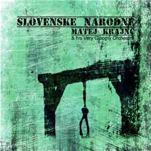 Matej Krajnc & His Very Gloomy Orchestra - Slovenske Narodne download free