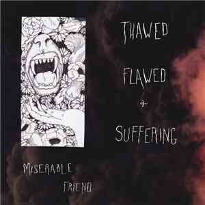 Miserable Friend - Thawed, Flawed And Suffering download free