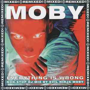 Moby - Everything Is Wrong (DJ Mix Album) download free