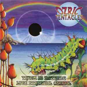 Ozric Tentacles - There Is Nothing / Live Ethereal Cereal download free