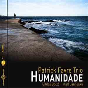 Patrick Favre Trio - Humanidade download free