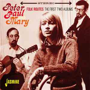 Peter Paul And Mary - Folk Routes: The First Two Albums download free