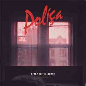 Poliça - Give You The Ghost download free