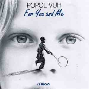 Popol Vuh - For You And Me download free