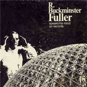R. Buckminster Fuller - R. Buckminster Fuller Speaks His Mind On Records download free