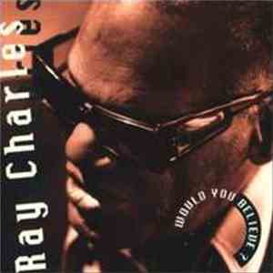Ray Charles - Would You Believe ? download free