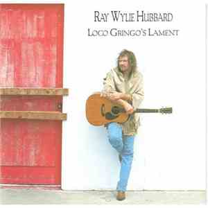 Ray Wylie Hubbard - Loco Gringo's Lament download free