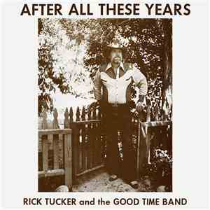 Rick Tucker and The Good Time Band - After All These Years download free