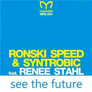 Ronski Speed & Syntrobic Feat. Renee Stahl - See The Future download free