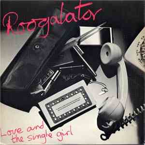 Roogalator - Love And The Single Girl download free