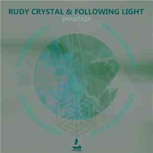 Rudy Crystal & Following Light - Phantasy download free