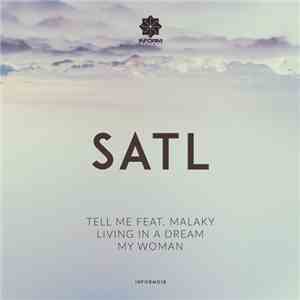 Satl - Tell Me / Living In a Dream / My Woman download free