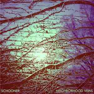 Schooner - Neighborhood Veins download free