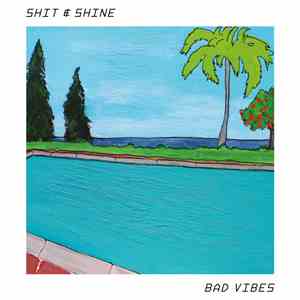 Shit & Shine - Bad Vibes download free