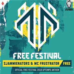 Sjammienators & MC Frustrator - Free (Official Free Festival 2018 Uptempo Anthem) download free