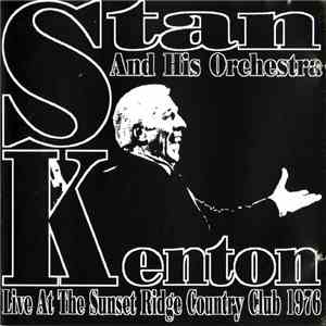 Stan Kenton And His Orchestra - Live At The Sunset Ridge Country Club 1976 download free