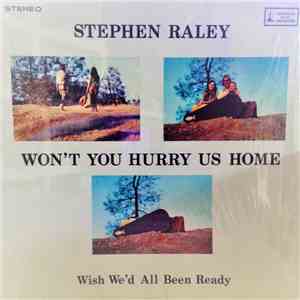 Stephen Raley - Won't You Hurry Us Home download free