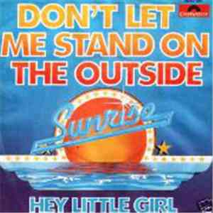 Sunrise  - Don't Let Me Stand OnThe Outside download free
