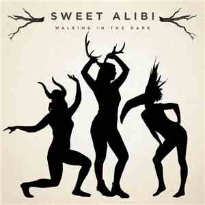 Sweet Alibi - Walking In The Dark download free