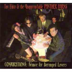 Tav Falco & The Unapproachable Panther Burns - Conjurations: Séance For Deranged Lovers download free